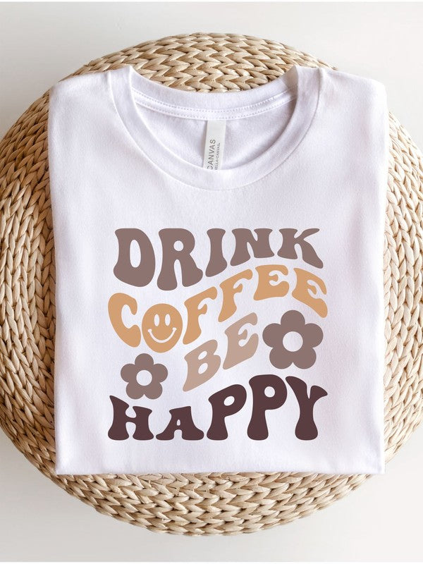 Drink Coffee and Be Happy Tee Top